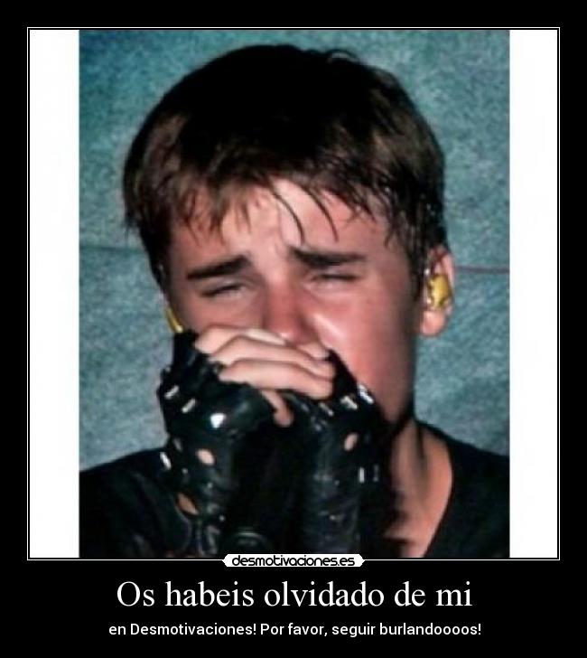 Os habeis olvidado de mi - en Desmotivaciones! Por favor, seguir burlandoooos!