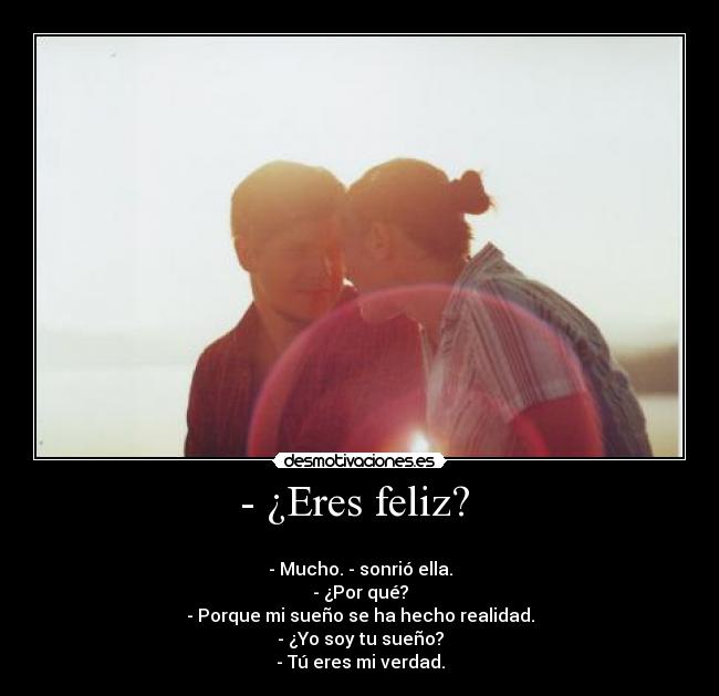 - ¿Eres feliz?  - 