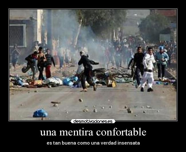 una mentira confortable - es tan buena como una verdad insensata