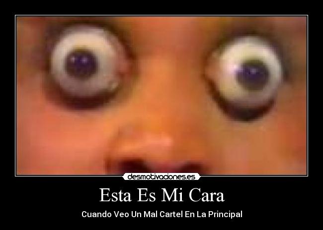 Esta Es Mi Cara - Cuando Veo Un Mal Cartel En La Principal