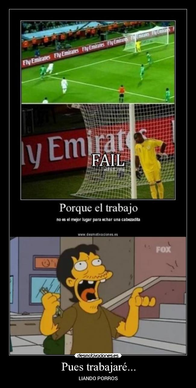 Pues trabajaré... - LIANDO PORROS
