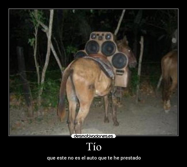 Tío - que este no es el auto que te he prestado