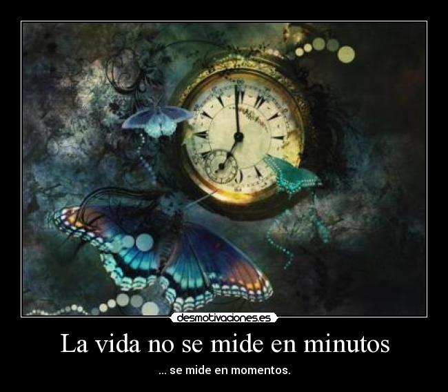 La vida no se mide en minutos - 