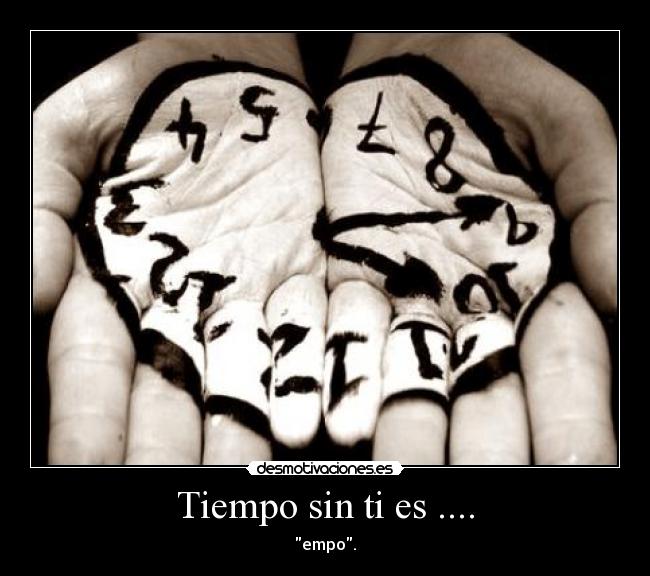 Tiempo sin ti es .... - 