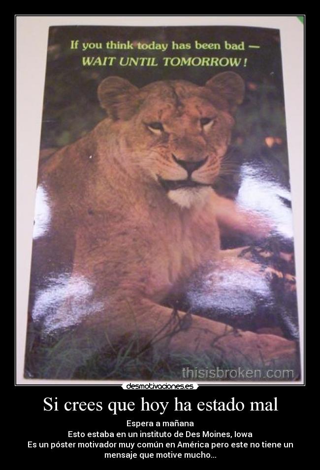 Si crees que hoy ha estado mal -