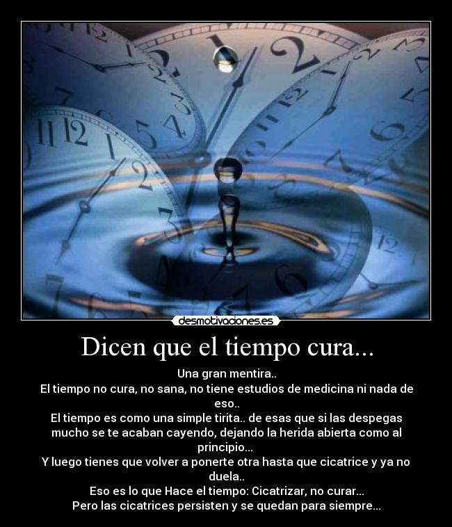 Dicen que el tiempo cura... -