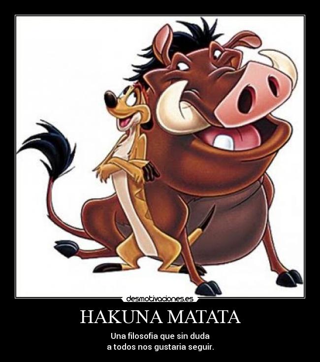 HAKUNA MATATA -
