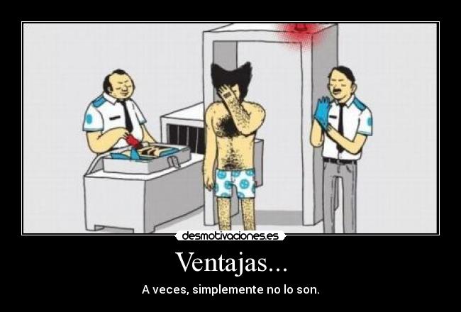 Ventajas... - A veces, simplemente no lo son.