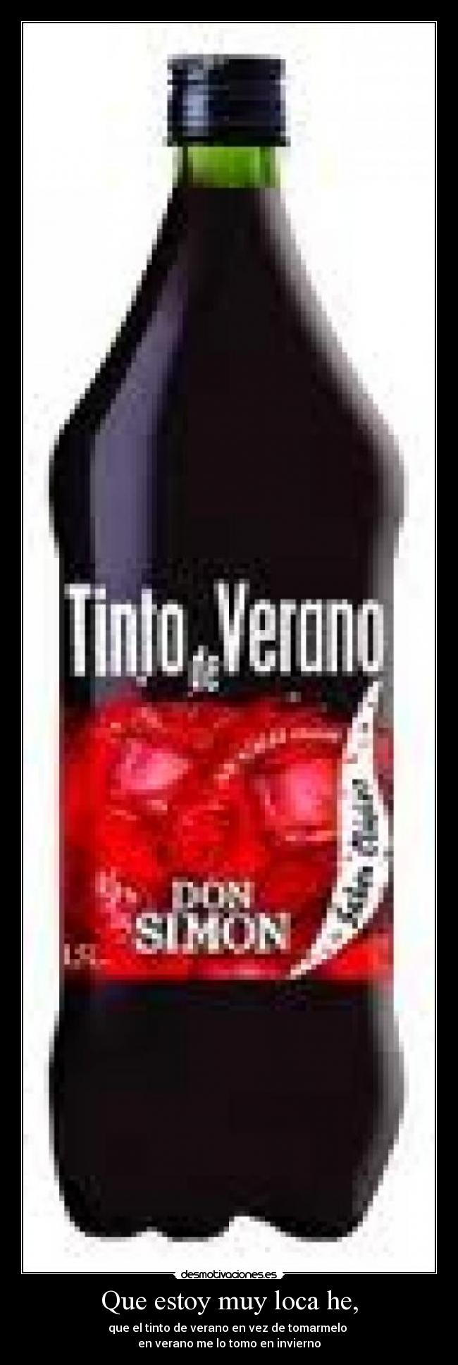 Que estoy muy loca he, -