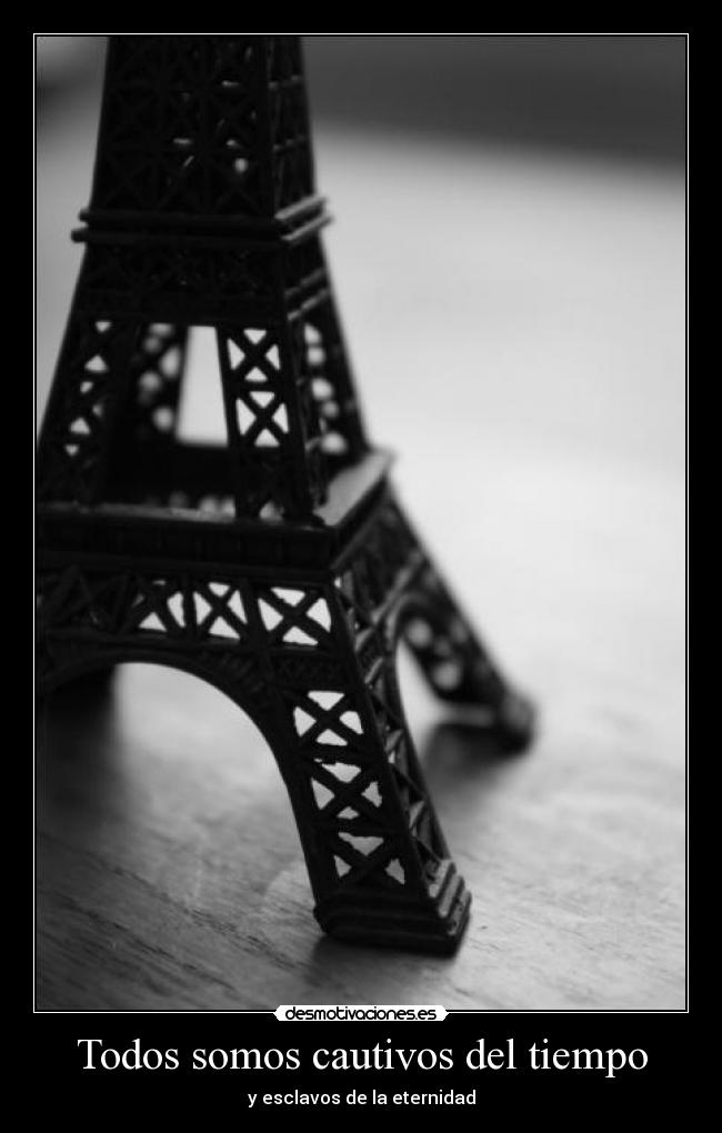 Todos somos cautivos del tiempo -