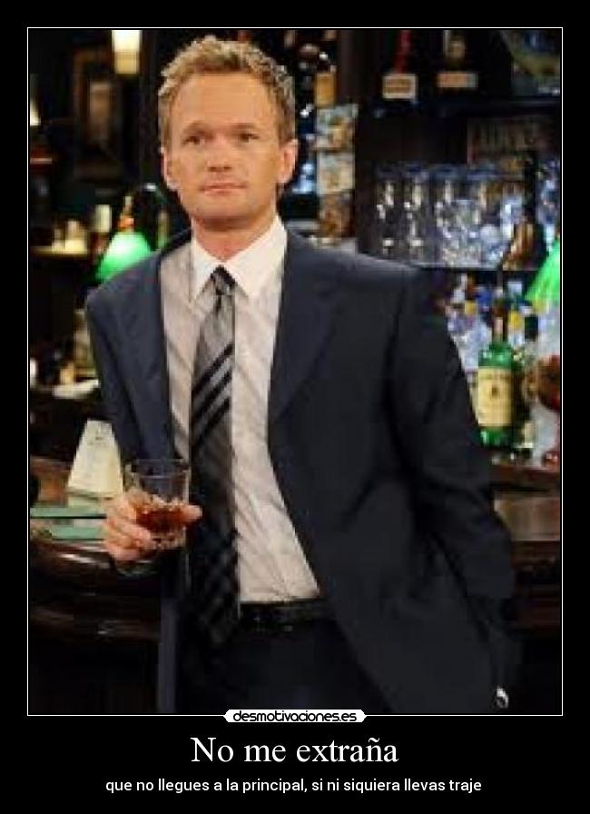 No me extraña - que no llegues a la principal, si ni siquiera llevas traje