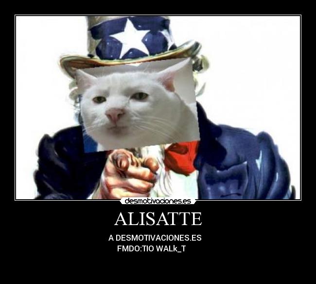 ALISATTE - A DESMOTIVACIONES.ES   
FMDO:TIO WALk_T       
 
