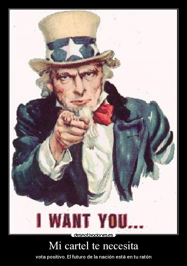 Mi cartel te necesita - vota positivo. El futuro de la nación está en tu ratón