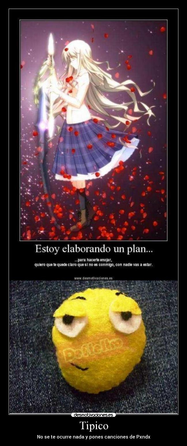 Tipico - No se te ocurre nada y pones canciones de Pxndx