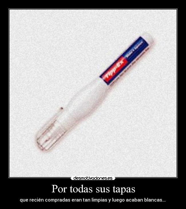 Por todas sus tapas - que recién compradas eran tan limpias y luego acaban blancas... 