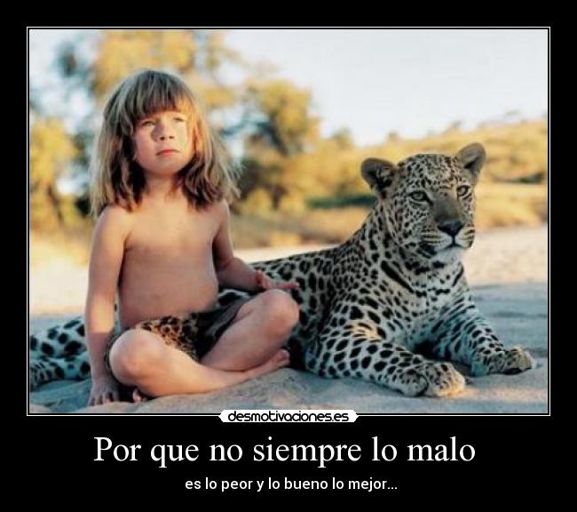 Por que no siempre lo malo -