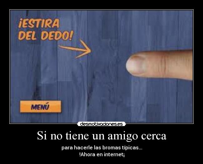 Si no tiene un amigo cerca - 