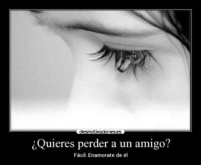 Imagenes Para Una Amiga Que No Quieres Perder | 191 quieres perder a un amigo desmotivaciones Imagenes Para Una Amiga Que No Quieres Perder | 191 quieres perder a un amigo desmotivaciones