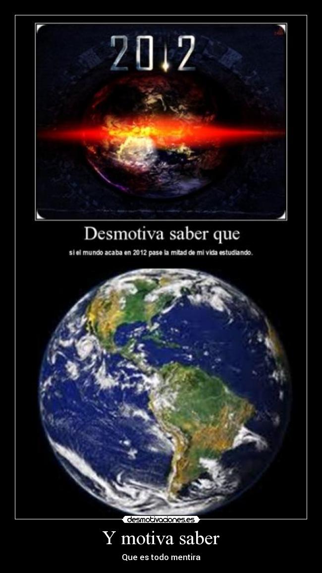 Y motiva saber - Que es todo mentira