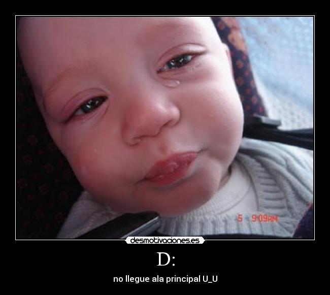 D: - no llegue ala principal U_U