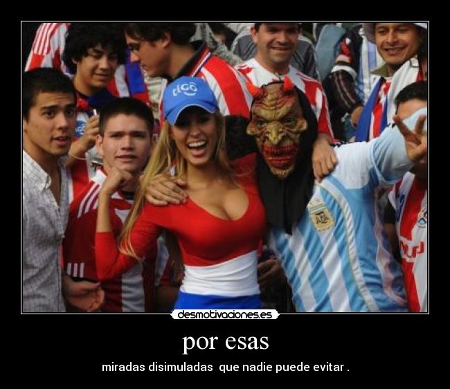 por esas - miradas disimuladas  que nadie puede evitar .