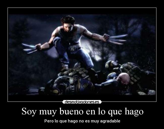 Soy muy bueno en lo que hago - 