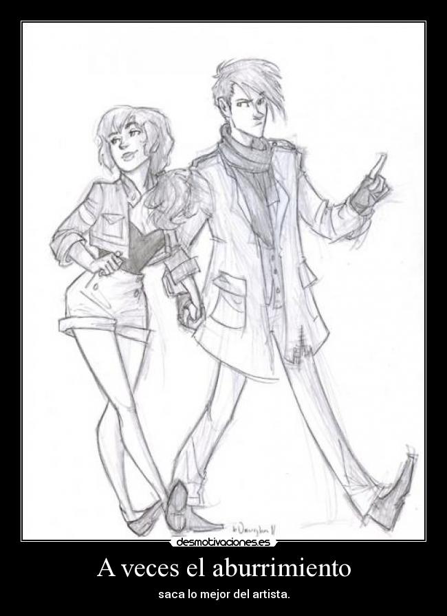 A veces el aburrimiento - saca lo mejor del artista.