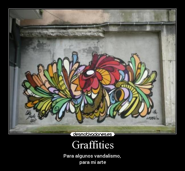 Graffities - Para algunos vandalismo, 
para mi arte