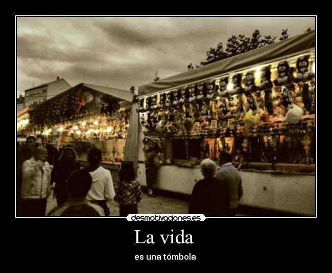 La vida  - es una tómbola 