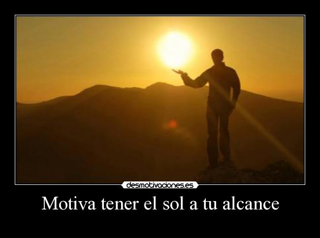Motiva tener el sol a tu alcance -