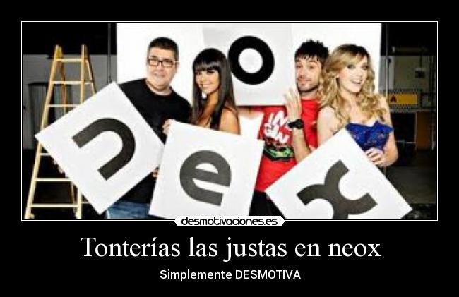 Tonterías las justas en neox -