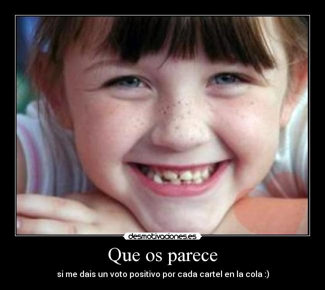 Que os parece - si me dais un voto positivo por cada cartel en la cola :)