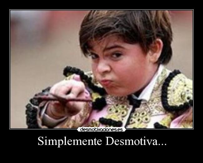Simplemente Desmotiva... - 