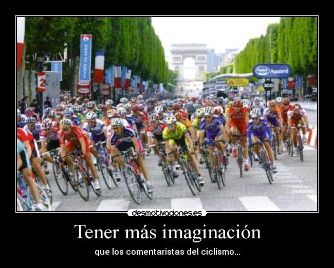 Tener más imaginación - que los comentaristas del ciclismo...