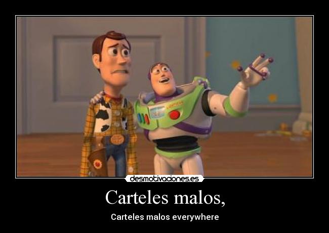Carteles malos, - Carteles malos everywhere