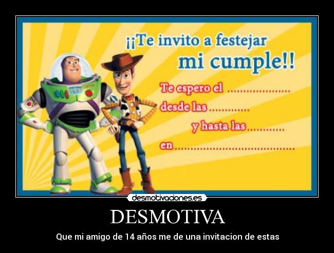 DESMOTIVA - Que mi amigo de 14 años me de una invitacion de estas