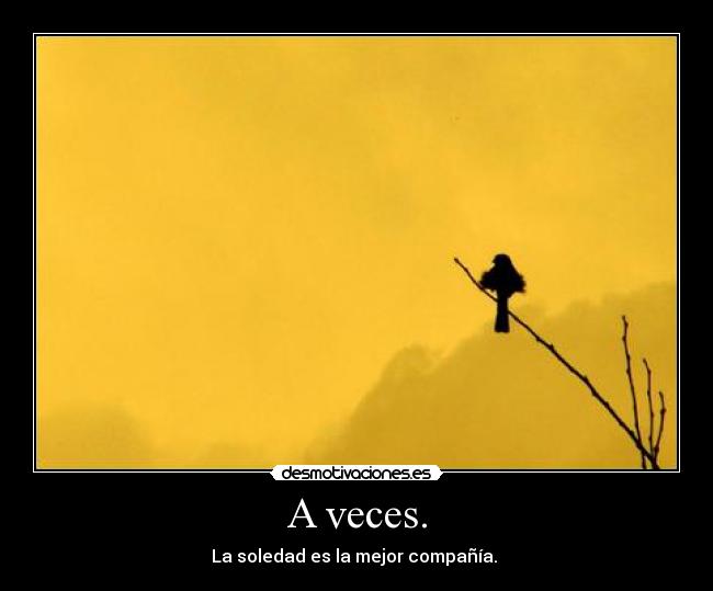 A veces. -