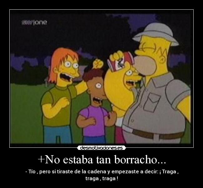+No estaba tan borracho... -
