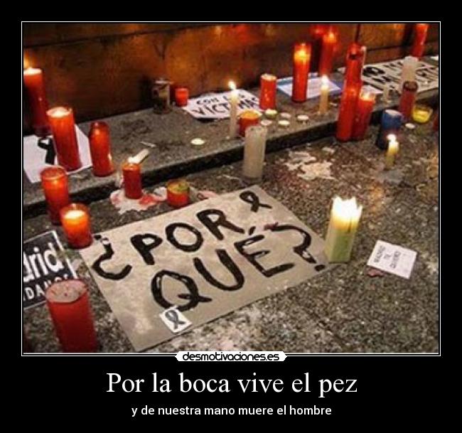 Por la boca vive el pez -