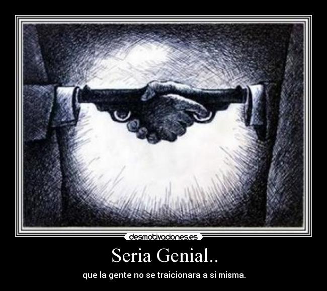 Seria Genial.. -