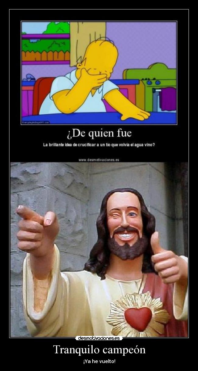 Tranquilo campeón - ¡Ya he vuelto!