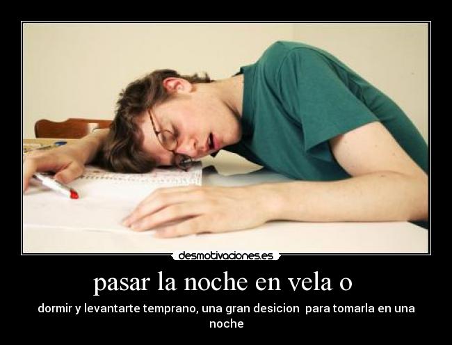 pasar la noche en vela o  - 