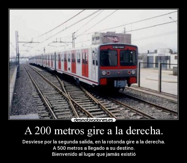 A 200 metros gire a la derecha. -