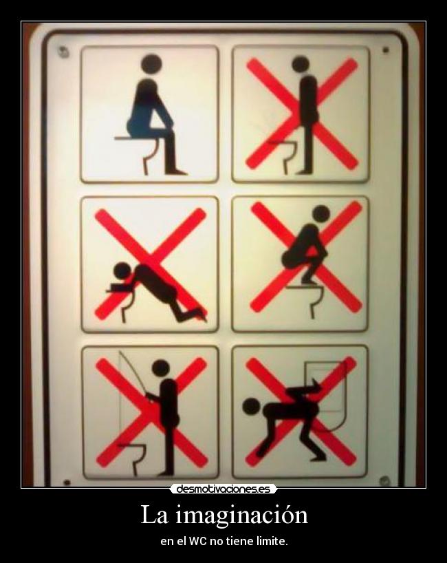 La imaginación - en el WC no tiene limite.
