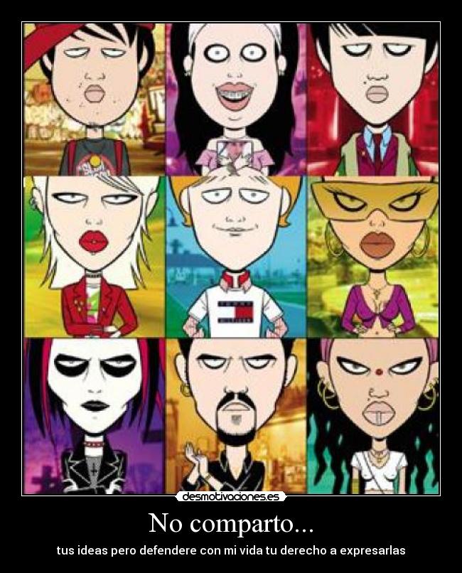 No comparto... - tus ideas pero defendere con mi vida tu derecho a expresarlas