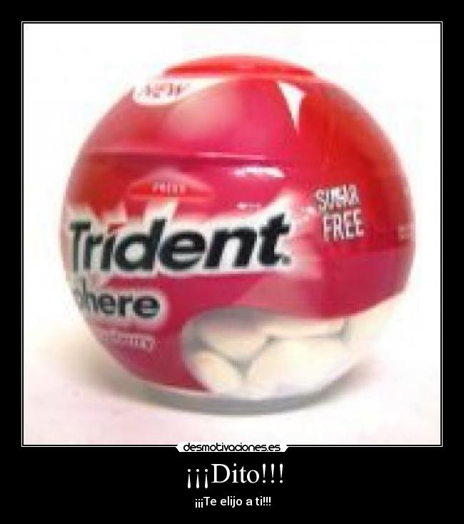 ¡¡¡Dito!!! - ¡¡¡Te elijo a ti!!!
