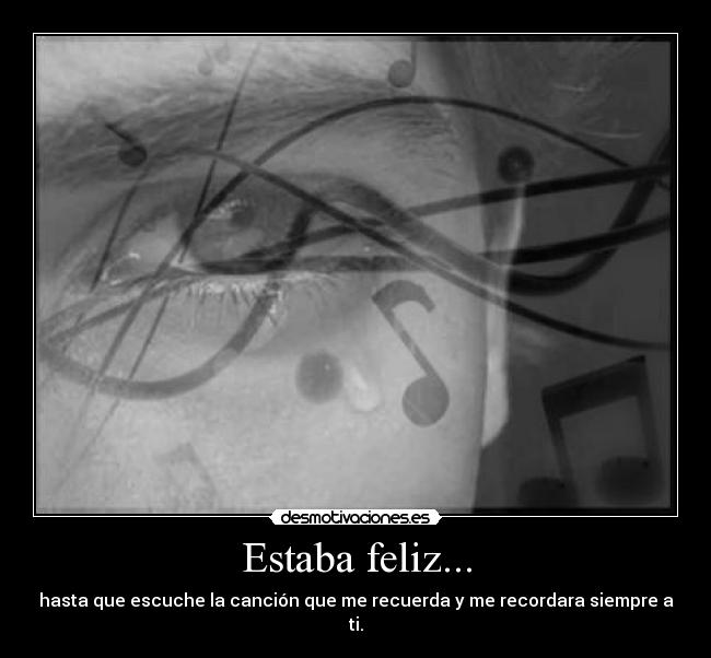 Estaba feliz... -