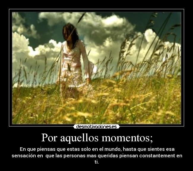 Por aquellos momentos; -