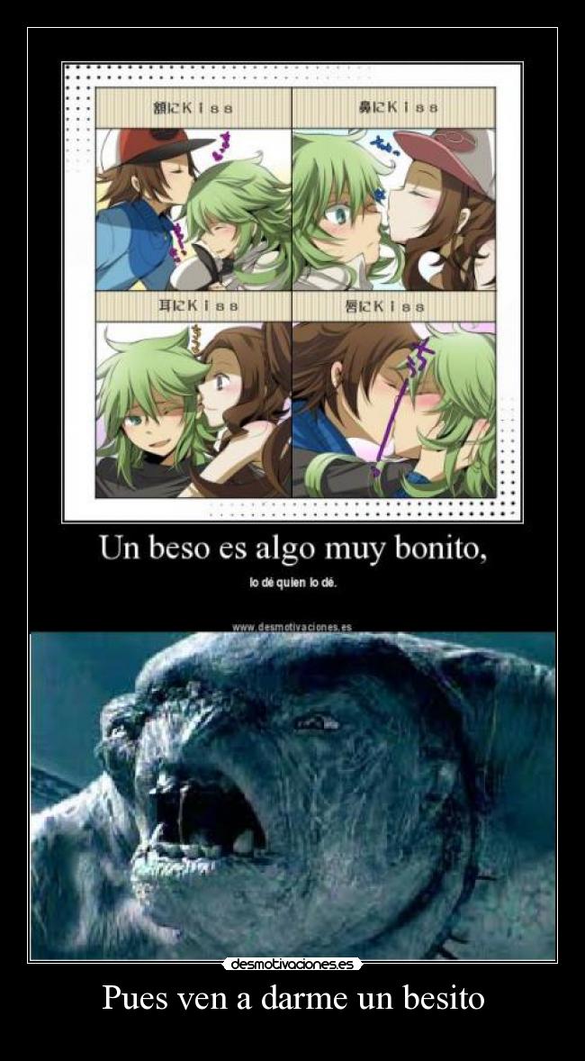 Pues ven a darme un besito -