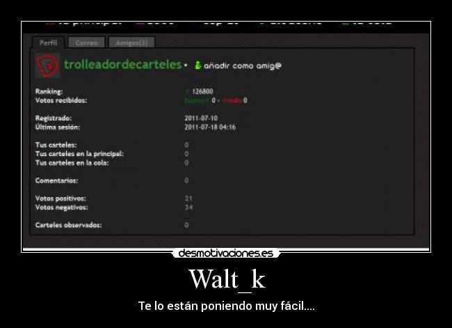 Walt_k - Te lo están poniendo muy fácil....